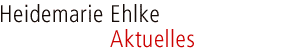 Heidemarie Ehlke | Aktuelles